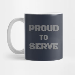 Proud to Serve Mug